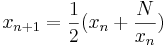 x_{n+1} = \frac{1}{2}(x_n + \frac{N}{x_n})